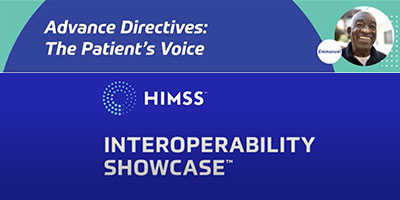 Interoperability Showcase Webinar: Advance Directives - The Patient’s Voice