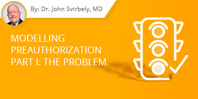 Dr. John Svirbely's blog post - Modelling Preauthorization Part I: The Problem