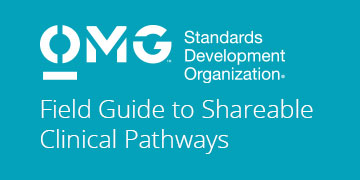 OMG Field Guide to Shareable Clinical Pathways