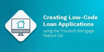 Webinar - Creating Low-Code Loan Applications using the Trisotech Mortgage Feature Set