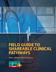 BPM+ Health Field Guide to Sharable Clinical Pathways