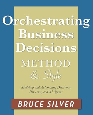 Bruce Silver - Orchestrating Business Decisions Method and Style