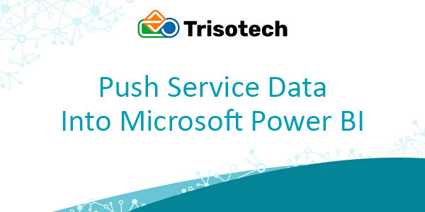 Push Data into Microsoft Power BI Whitepaper