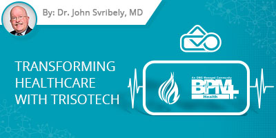 Dr. John Svirbely post - Transforming Healthcare with Trisotech