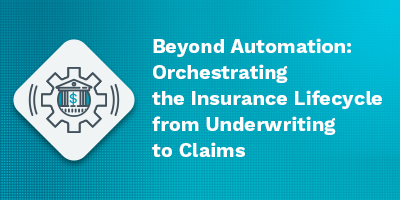 Beyond Automation: Orchestrating the Insurance Lifecycle from Underwriting to Claims