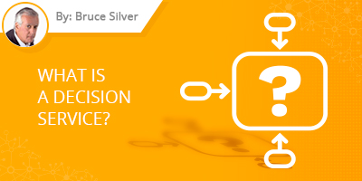 Bruce Silver's Blog Post - What is a Decision Service ?